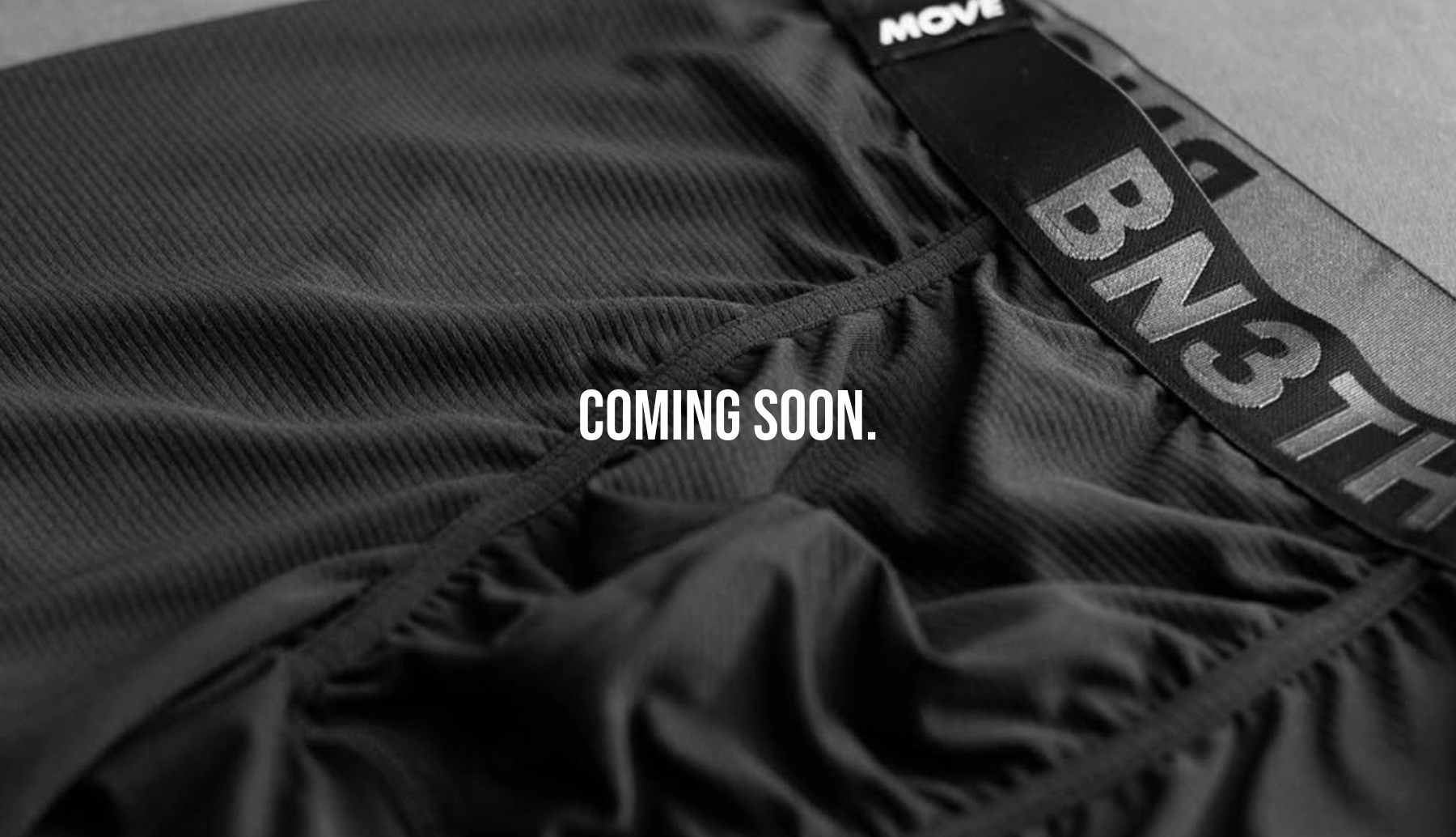 BN3TH fabric and waistband detail with a coming soon notice