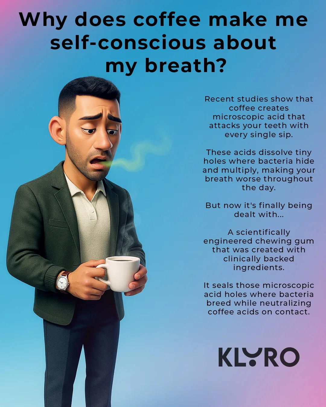 KLYRO coffee breath explainer ad with character holding coffee.